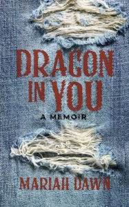 Title: Dragon In You A Memoir, Author: Mariah Dawn