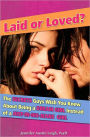 Laid or Loved?: The Secrets Guys Wish You Knew about Being a Dream Girl Instead of a Just-In-His-Jeans Girl