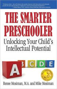 Title: The Smarter Preschooler: Unlocking Your Child's Intellectual Potential, Author: Renee Mosiman