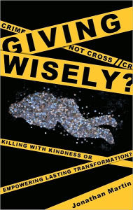 Giving Wisely: Killing with Kindness or Empowering Lasting Transformation?