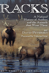 Title: Racks: A Natural History of Antlers and the Animals That Wear Them, 20th Anniversary Edition, Author: David Petersen