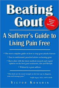 Beating Gout: A Sufferer's Guide to Living Pain Free