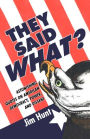 They Said What?: Astonishing Quotes on American Democracy, Power, and Dissent