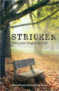 Title: Stricken: The 5,000 Stages of Grief, Author: Spike Gillespie