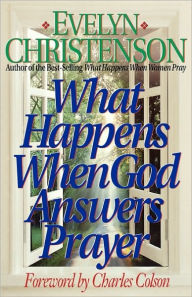 Title: What Happens When God Answers Prayer, Author: Evelyn Carol Christenson