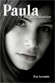 Title: Paula The Waldensian, Author: Eva Lecomte