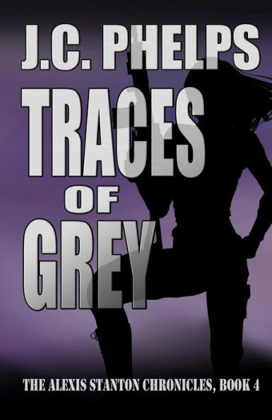 Traces of Grey: Book Four of The Alexis Stanton Chronicles