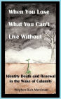 When You Lose What You Can'T Live Without
