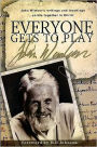 Everyone Gets to Play: John Wimber??s writings and teachings on life together in Christ