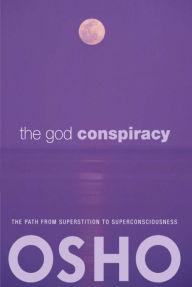 The God Conspiracy: The Path from Superstition to Super Consciousness