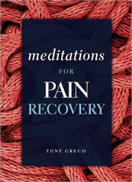 Title: Meditations for Pain Recovery, Author: Tony Greco