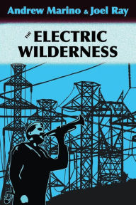 Title: The Electric Wilderness, Author: Andrew A Marino