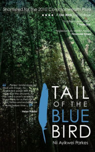 Title: Tail of the Blue Bird, Author: Nii Ayikwei Parkes