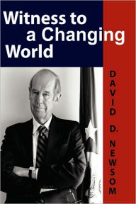 Title: Witness to a Changing World, Author: David D Newsom