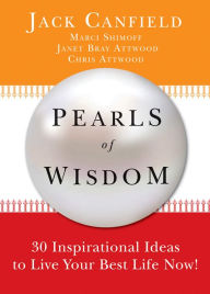 Title: Pearls of Wisdom: 30 Inspirational Ideas to Live Your Best Life Now!, Author: Jack Canfield