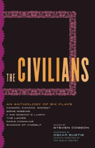 Title: The Civilians: An Anthology of Six Plays, Author: Steven Cosson