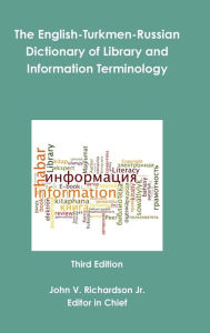 Title: The English-Turkmen-Russian Dictionary of Library and Information Terminology, Author: John Richardson