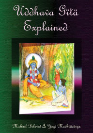 Title: Uddhava Gita Explained, Author: Michael Beloved