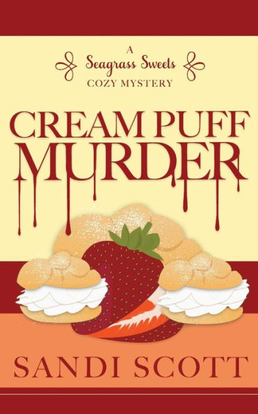 Cream Puff Murder: A Seagrass Sweets Cozy Mystery