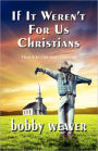 If It Weren't for Us Christians: There'd Be a Lot More Christians