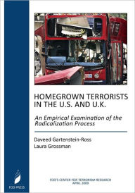 Title: Homegrown Terrorists In The U.S. And The U.K.: An Empirical Examination Of The Radicalization Process, Author: Laura Grossman