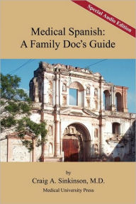 Title: Medical Spanish: A Family Doc's Guide, Special Audio Edition, Author: Craig Alan Sinkinson