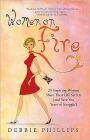 Women on Fire: 20 Inspiring Women Share Their Life Secrets (and Save You Years of Struggle!)