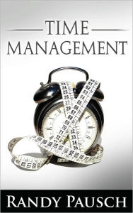 Time Management by Randy Pausch (the Author of the Last Lecture)