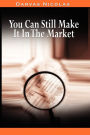 You Can Still Make It In The Market by Nicolas Darvas (the author of How I Made $2,000,000 In The Stock Market)