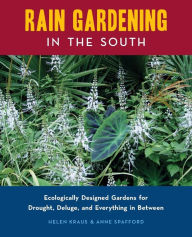 Title: Rain Gardening in the South, Author: Helen Kraus