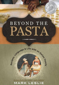Beyond The Pasta; Recipes, Language And Life With An Italian Family