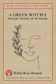 Title: A Green Witch's Pocket Book of Wisdom - Big Little Life Tips, Author: Robin Rose Bennett