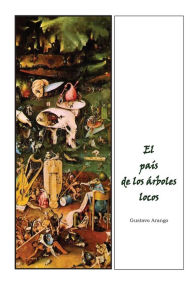 Title: El pais de los arboles locos, Author: Gustavo Arango