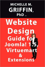Website Design Guide To Joomla! 1.5, Virtuemart & Extensions