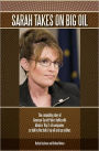 Sarah Takes on Big Oil: The Compelling Story of Governor Sarah Palin's Battle with Alaska's 'Big 3' Oil Companies