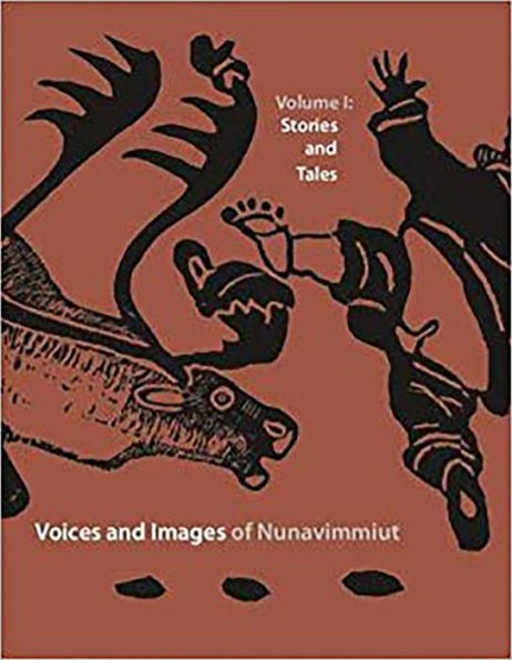 Voices and Images of Nunavimmiut: Volume I - Stories and Tales