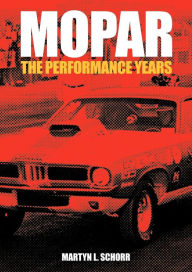 Title: Mopar: The Performance Years, Author: Martyn L Schorr