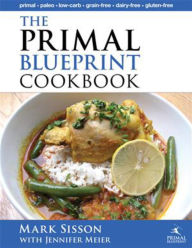 Title: The Primal Blueprint Cookbook: Primal, Low Carb, Paleo, Grain-Free, Dairy-Free and Gluten-Free, Author: Mark Sisson