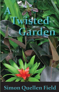 Title: A Twisted Garden, Author: Simon Quellen Field