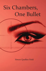 Title: Six Chambers, One Bullet, Author: Simon Quellen Field