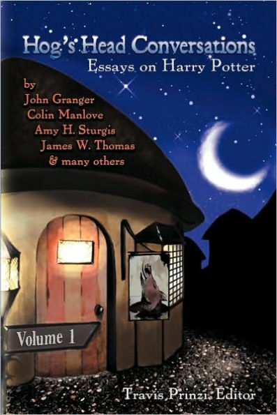 Hog's Head Conversations: Essays on Harry Potter, Volume 1