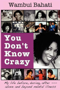 Title: You Don't Know Crazy, Author: Wambui Bahati