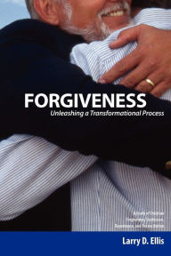 Title: Forgiveness: Unleashing a Transformational Process, Author: Larry D Ellis