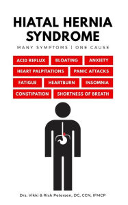 Title: Hiatal Hernia Syndrome Many Symptoms One Cause, Author: Vikki Petersen