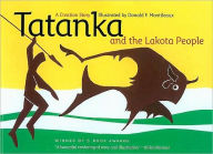Title: Tatanka and the Lakota People: A Creation Story, Author: Donald F. Montileaux