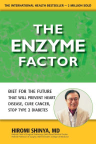 The Enzyme Factor: How to Live Long and Never Be Sick