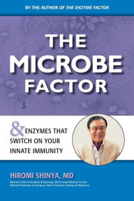 The Microbe Factor: Your Innate Immunity and the Coming Health Revolution