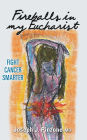 Fireballs in my Eucharist: Fight Cancer Smarter