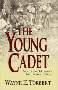 The Young Cadet, An Account Of Tallahassee's Battle Of Natural Bridge