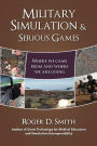 Military Simulation & Serious Games: Where We Came from and Where We Are Going